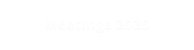 Meetings 2025